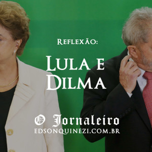 Lula e Dilma 1- O Jornaleiro