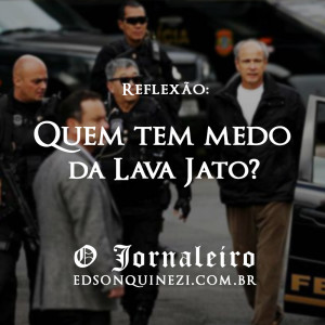 Quem tem medo da Lava Jato